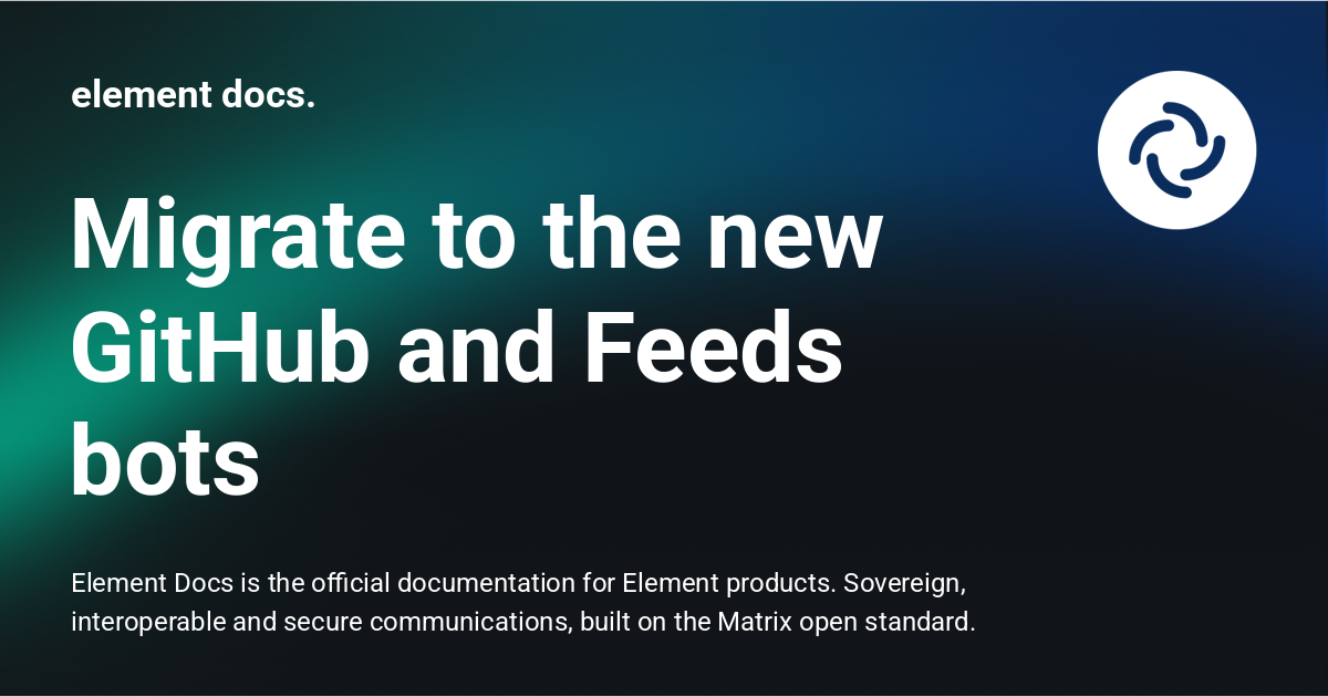 Migrate to the new GitHub and Feeds bots - element docs.