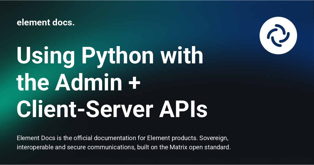 Using Python with the Admin + Client-Server APIs - element docs.